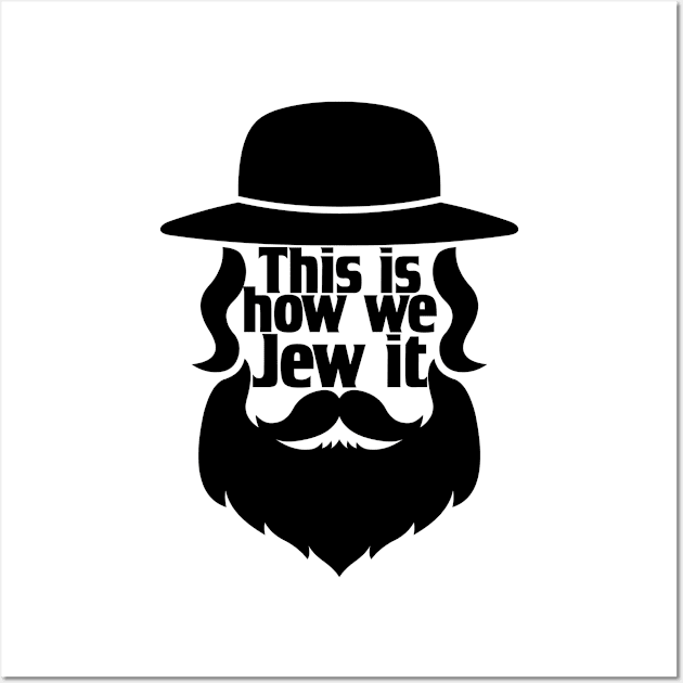 This Is How We Jew It - Funny Jewish, Happy Hanukkah - Jewish Holiday Gift For Men, Women & Kids Wall Art by Art Like Wow Designs